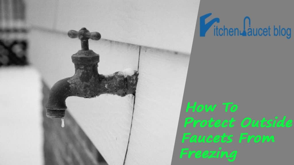 How To Protect Outside Faucets From Freezing